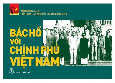 Di Sản Hồ Chí Minh - Bác Hồ Với Chính Phủ Việt Nam