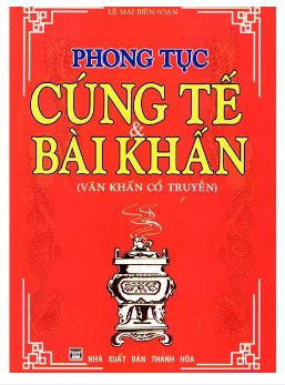 Phong Tục Cúng Tế & Bài Khấn - Văn Khấn Cổ Truyền