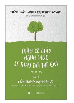 Thầy Cô Giáo Hạnh Phúc Sẽ Thay Đổi Thế Giới - Tập 1 (Cẩm Nang Hạnh Phúc)