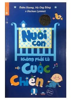 Nuôi Con Không Phải Là Cuộc Chiến - Tập 1 (Giai Đoạn 0 - 3Tuổi)