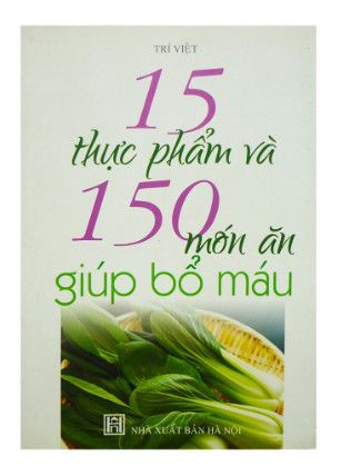 15 Thực Phẩm Và 150 Món Ăn Giúp Bổ Máu