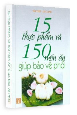 15 Thực Phẩm Và 150 Món Ăn Giúp Bảo Vệ Phổi