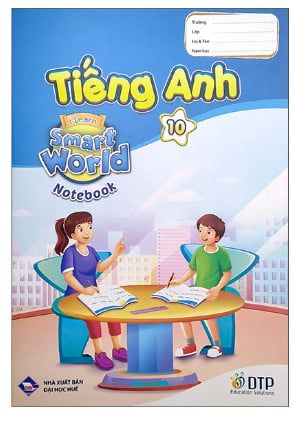 Tiếng Anh 10 I-Learn Smart World - Notebook