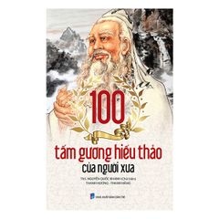100 Gương Hiếu Thảo Của Người Xưa