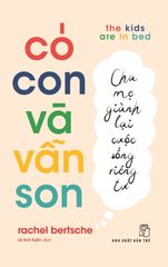 Có Con Và Vẫn Son: Cha Mẹ Giành Lại Cuộc Sống Riêng Tư - The Kids Are In Bed