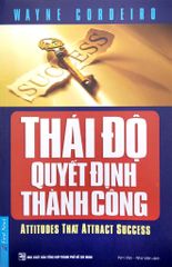 Thái Độ Quyết Định Thành Công (Tái Bản 2021)
