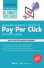 Hướng Dẫn Bài Bản Tối Ưu Hóa Chỉ Số Pay - Per - Click Cho Doanh Nghiệp - Utimate Guide Series