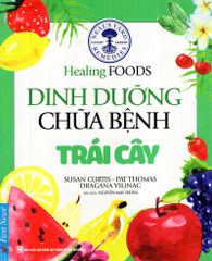 Dinh Dưỡng Chữa Bệnh - Trái Cây (Tái Bản 2021)