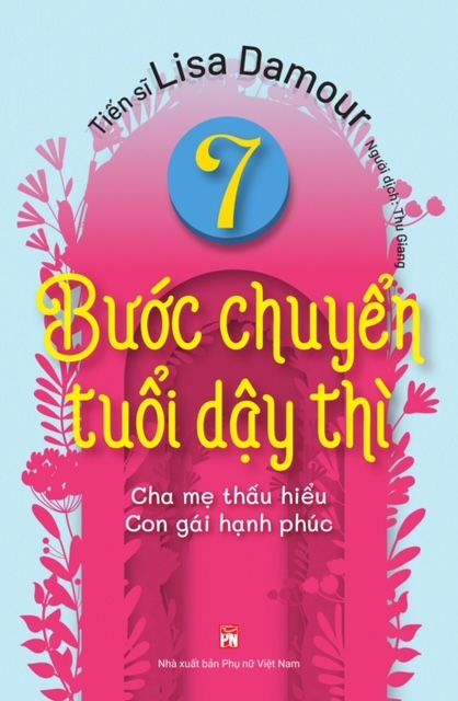 7 Bước Chuyển Tuổi Dậy Thì - Cha Mẹ Thấu Hiểu - Con Gái Hạnh Phúc