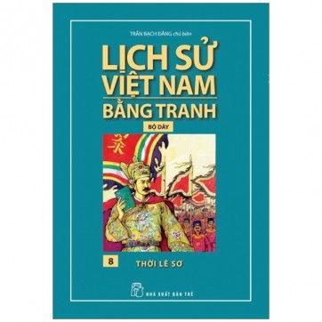 Lịch Sử Việt Nam Bằng Tranh (Bộ Dày) - Tập 8: Thời Lê Sơ