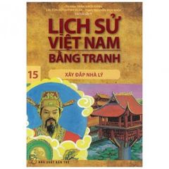 Lịch Sử Việt Nam Bằng Tranh - Xây Đắp Nhà Lý - Tập 15