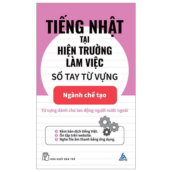 Tiếng Nhật Tại Hiện Trường Làm Việc - Số Tay Từ Vựng Ngành Chế Tạo