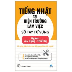 Tiếng Nhật Tại Hiện Trường Làm Việc - Số Tay Từ Vựng Ngành Xây Dựng-Thiết Bị