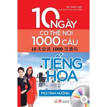 Mọi Tình Huống - 10 Ngày Có Thể Nói 1000 Câu Tiếng Hoa