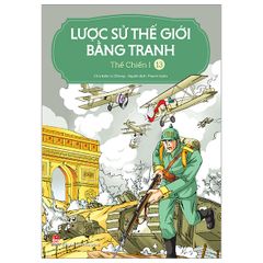 Lược Sử Thế Giới Bằng Tranh - Tập 13 - Thế Chiến I (Tái Bản 2023)