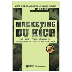 Marketing Du Kích: Kế Hoạch Tác Chiến Tạo Ra Tăng Trưởng Và Lợi Nhuận Bùng Nổ