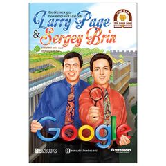 Ươm Mầm Tỷ Phú Nhí - Larry Page & Sergey Brin: Cha Đẻ Của Công Cụ Tìm Kiếm Lớn Nhất Hành Tinh