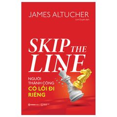 Skip The Line - Người Thành Công Có Lối Đi Riêng