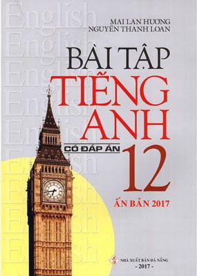 Bài Tập Tiếng Anh 12 (Có Đáp Án) - 2017