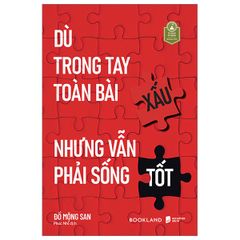 Dù Trong Tay Toàn Bài Xấu Nhưng Vẫn Phải Sống Tốt