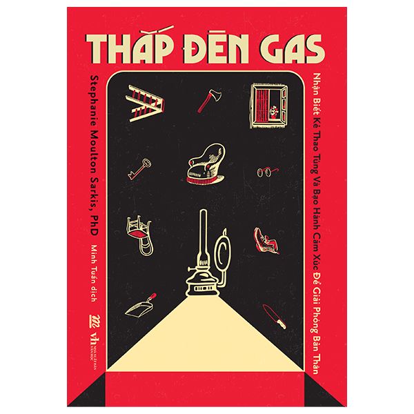 Thắp Đèn Gas - Nhận Biết Kẻ Thao Túng Và Bạo Hành Cảm Xúc Để Giải Phóng Bản Thân