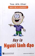 Hãy Là Người Lãnh Đạo - Why Be A Leader?