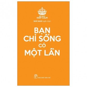 Bạn Chỉ Sống Có Một Lần - Bộ Sách Keep Calm (Tái Bản 2019)