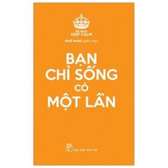 Bạn Chỉ Sống Có Một Lần - Bộ Sách Keep Calm (Tái Bản 2019)