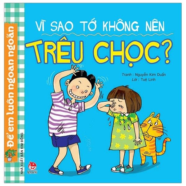 Để Em Luôn Ngoan Ngoãn: Vì Sao Tớ Không Nên Trêu Chọc? (Tái Bản 2019)