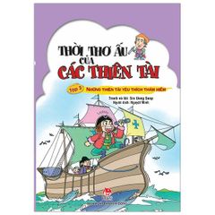 Thời Thơ Ấu Của Các Thiên Tài Tập 3: Những Thiên Tài Yêu Thích Thám Hiểm (Tái Bản 2019)