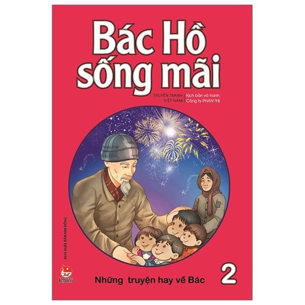 Bác Hồ Sống Mãi: Những Mẩu Chuyện Hay Về Bác - Tập 2