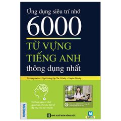 Ứng Dụng Siêu Trí Nhớ 6000 Từ Vựng Tiếng Anh Thông Dụng Nhất (Tái Bản 2020)