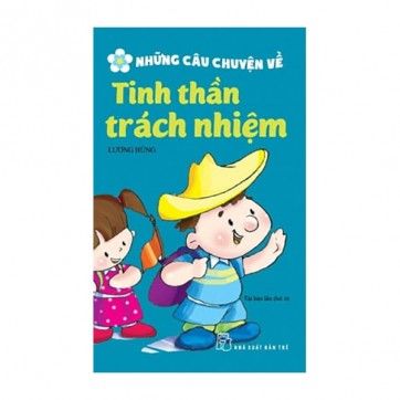 Những Câu Chuyện Về Tinh Thần Trách Nhiệm (Tái Bản 2017)