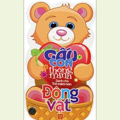 Gấu Con Thông Minh - Động Vật (Dành Cho Trẻ Mầm Non)