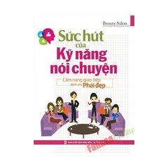 Cẩm Nang Giao Tiếp Dành Cho Phái Đẹp - Sức Hút Của Kỹ Năng Nói Chuyện