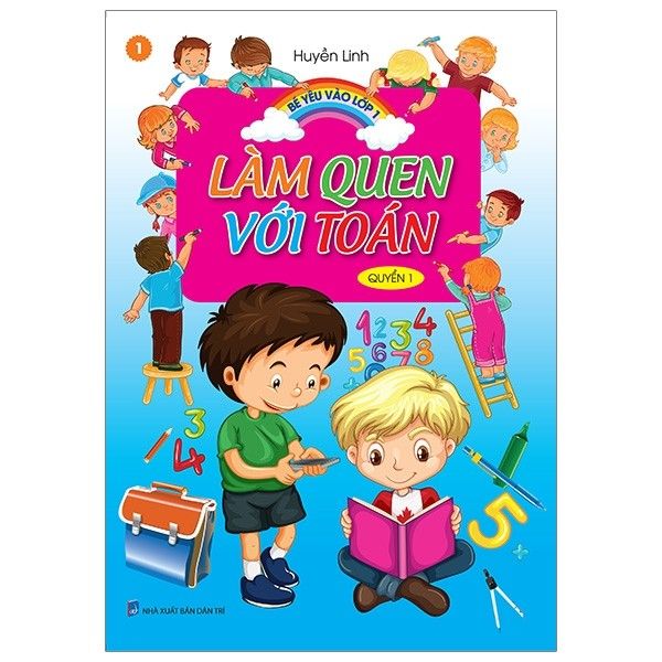 Bé Yêu Vào Lớp 1 - Làm Quen Với Toán - Quyển 1