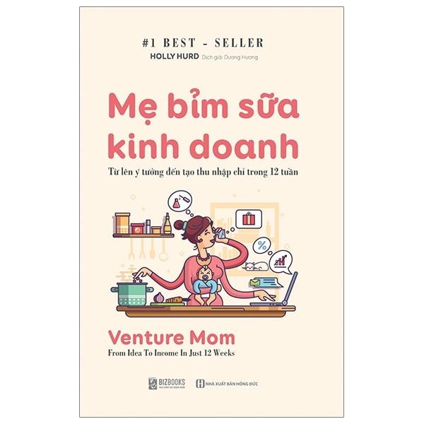 Mẹ Bỉm Sữa Kinh Doanh - Venture Mom: From Idea To Income In Just 12 Weeks