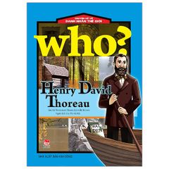 Who? Chuyện Kể Về Danh Nhân Thế Giới: Henry David Thoreau (Tái Bản 2020)