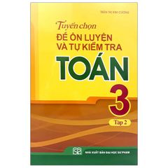 Tuyển Chọn Đề Ôn Luyện Và Tự Kiểm Tra Toán 3 - Tập 2