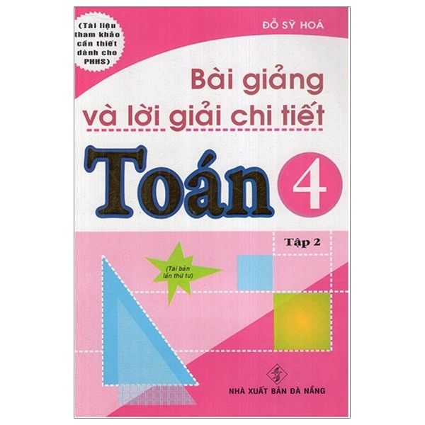 Bài Giảng Và Lời Giải Chi Tiết Toán 4 (Tập 2)