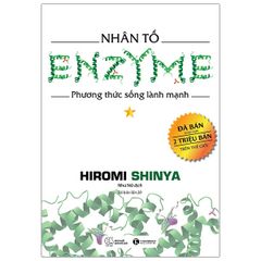 Nhân Tố Enzyme - Phương Thức Sống Lành Mạnh (Tái Bản 2019)