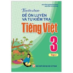 Tuyển Chọn Đề Ôn Luyện Và Tự Kiểm Tra Tiếng Viêt 3 - Tập 2 (2019)