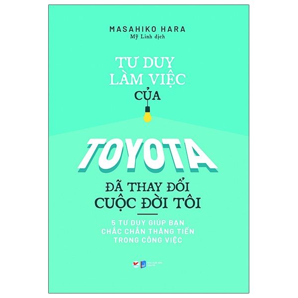 Tư Duy Làm Việc Của Toyota Đã Làm Thay Đổi Cuộc Đời Tôi