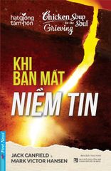 Chicken Soup For The Soul - Khi Bạn Mất Niềm Tin (Tái Bản 2019)