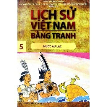 Lịch Sử Việt Nam Bằng Tranh - Tập 05: Nước Âu Lạc