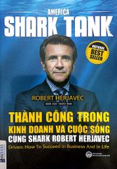 America Shark Tank - Thành Công Trong Kinh Doanh Và Cuộc Sống Cùng Shark Robert Herjavec