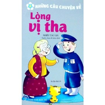 Những Câu Chuyện Về Lòng Vị Tha (Tái Bản 2017)