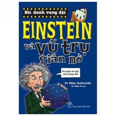 Nổi Danh Vang Dội - Einstein Và Vũ Trụ Giãn Nở (Tái Bản 2019)