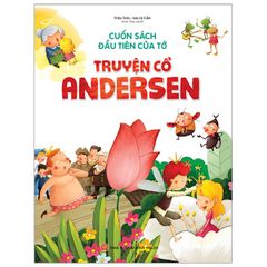 Cuốn Sách Đầu Tiên Của Tớ - Truyện Cổ Andersen