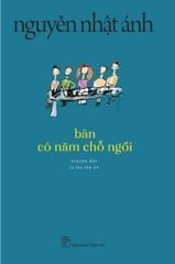 Bàn Có Năm Chỗ Ngồi - Nguyễn Nhật Ánh (Tái bản năm 2022)